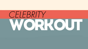 Celebrity workout